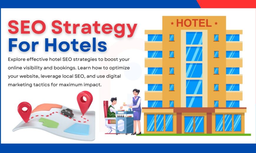 Hotel SEO Strategy: Boost Your Online Visibility and Bookings