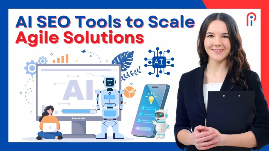 AI SEO Tools to Scale Agile Solutions