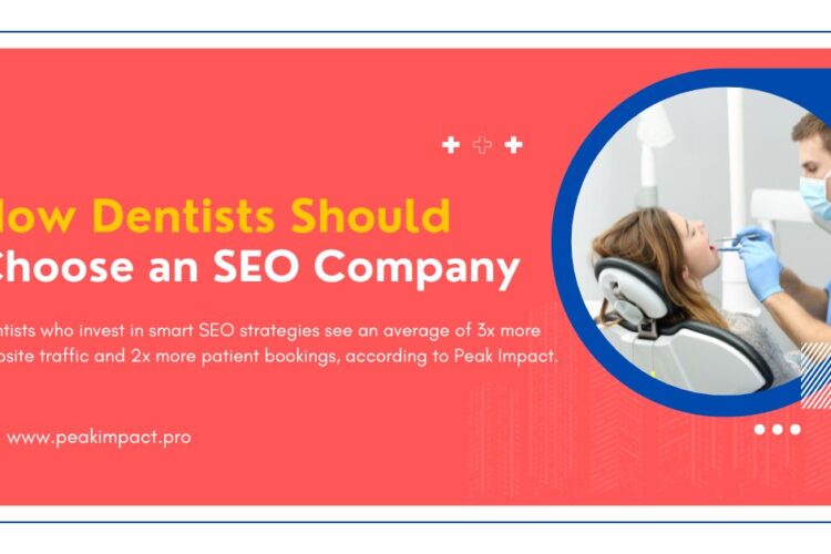 How Dentists Should Choose an SEO Company - Peak Impact