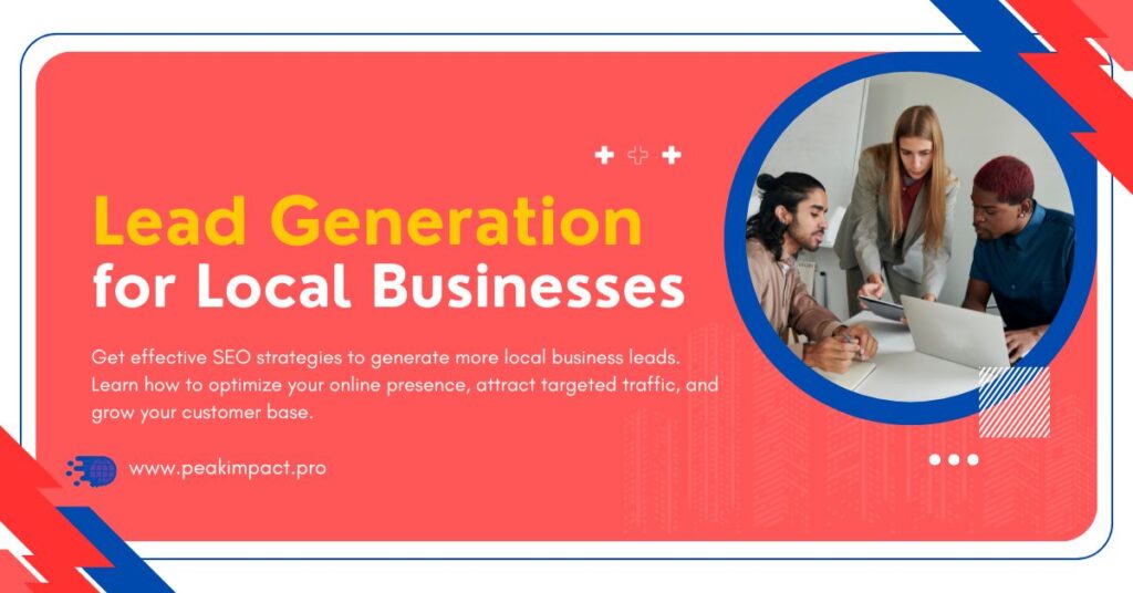 How to Get More Local Business Leads with SEO - Peak Impact