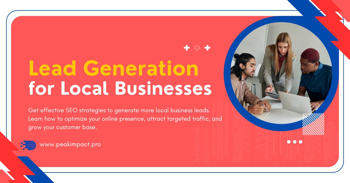 How to Get More Local Business Leads with SEO - Peak Impact