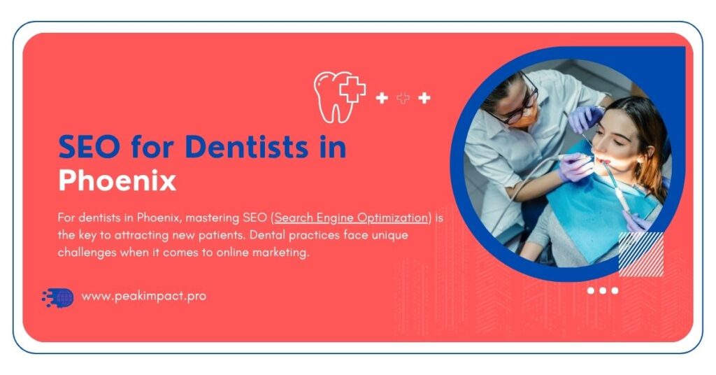 SEO for Dentists Phoenix - Peak impact