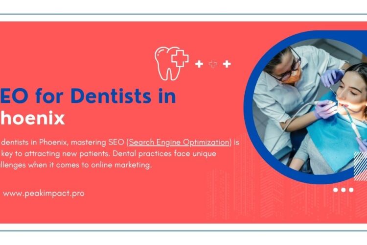 SEO for Dentists Phoenix - Peak impact